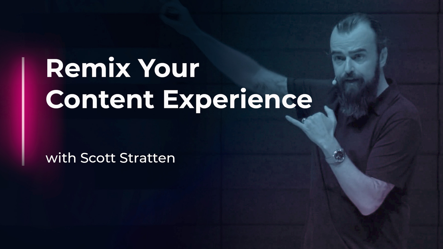 Remix Your Content Experience with Scott Stratten
