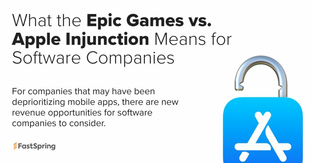 What the Epic Games vs. Apple Injunction Means for Software Companies