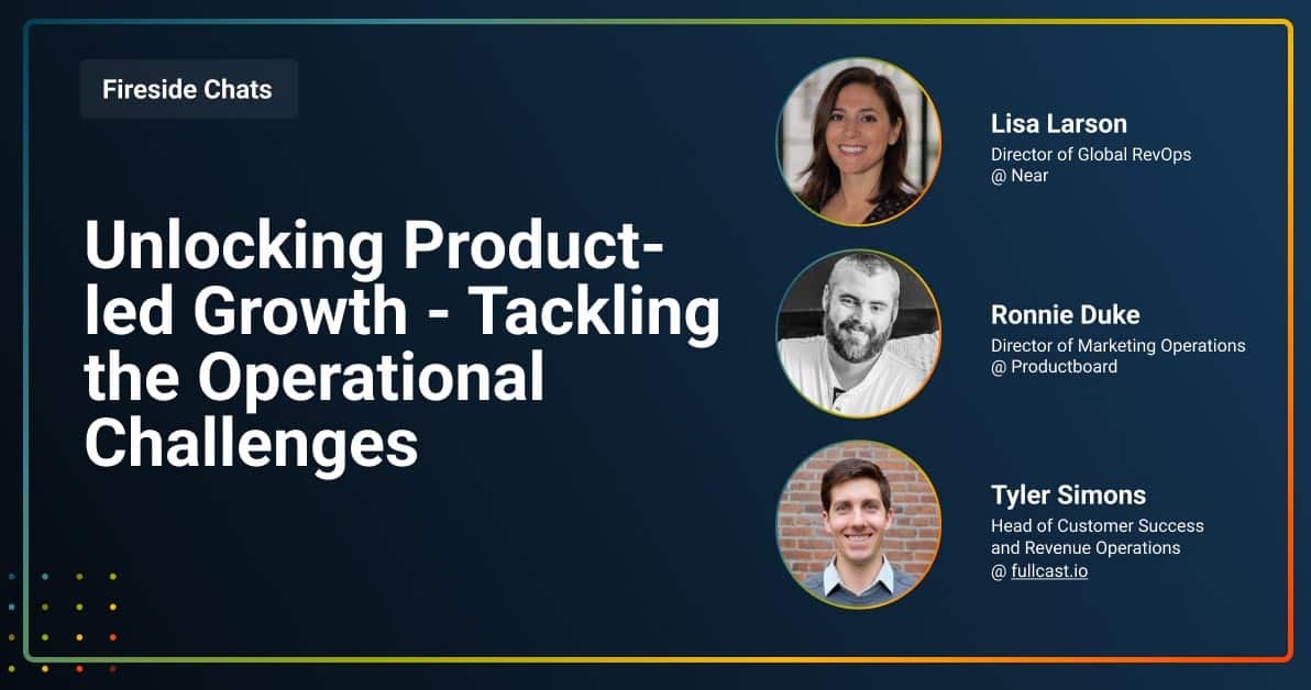 Fireside Chat: Unlocking Product-led Growth – Tackling the Operational Challenges