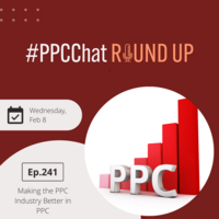 Making The PPC Industry Better in 2023 | PPCChat Roundup EP241 | by Anu Adegbola