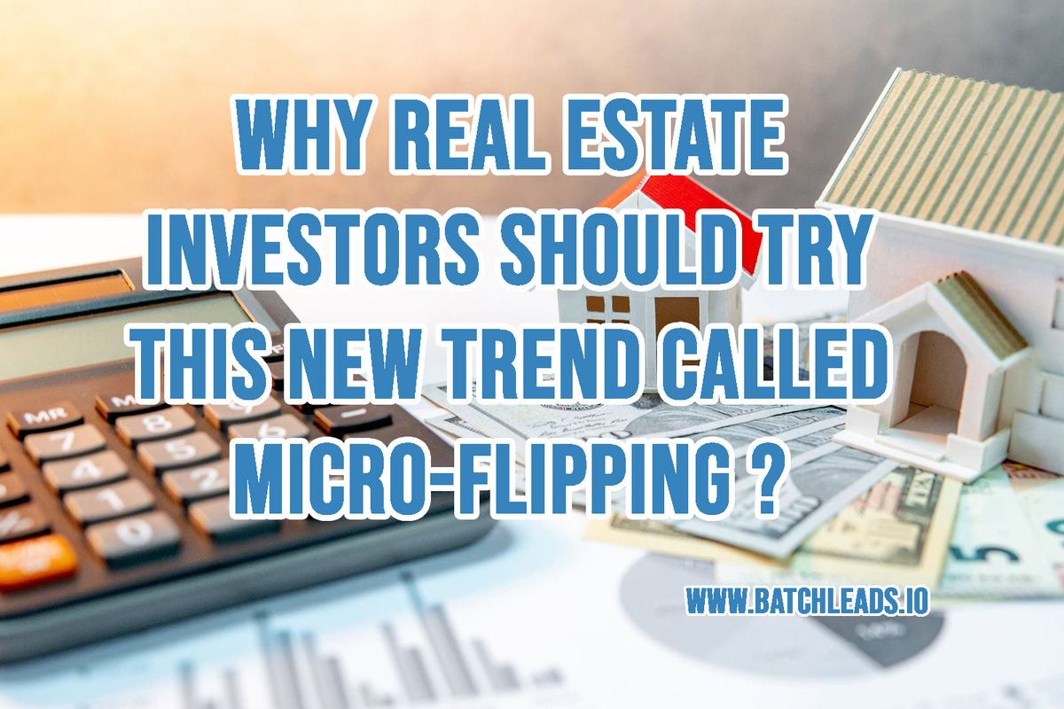 Why Real Estate Investors Should Try This New Trend Called Micro-Flipping?