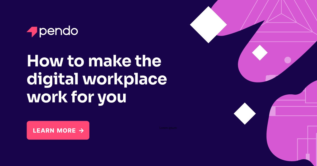 How to make the digital workplace work for you - Pendo Blog