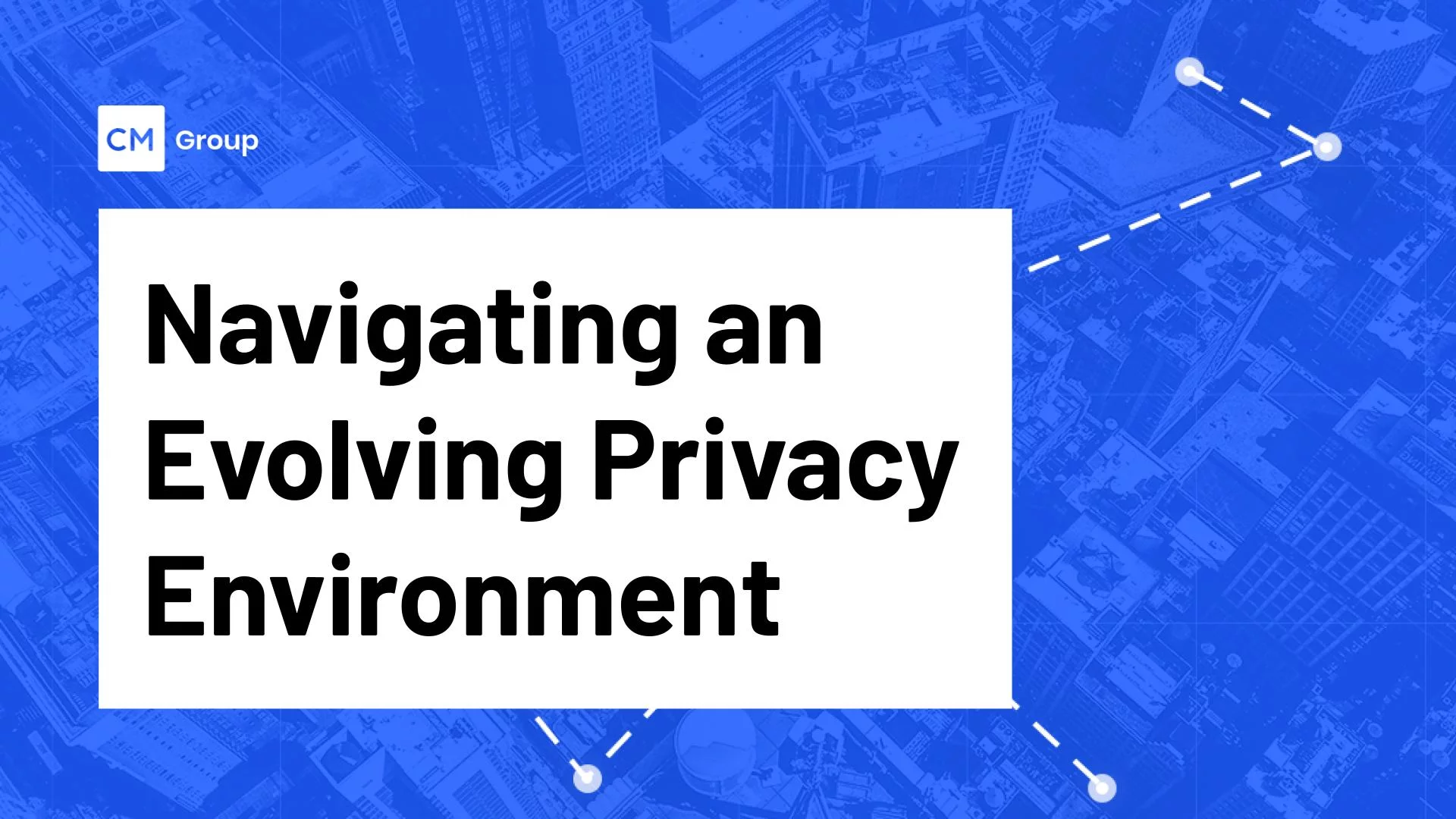 Navigating An Evolving Privacy Environment