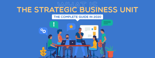 What is the Strategic Business Unit (SBU)? The complete guide
