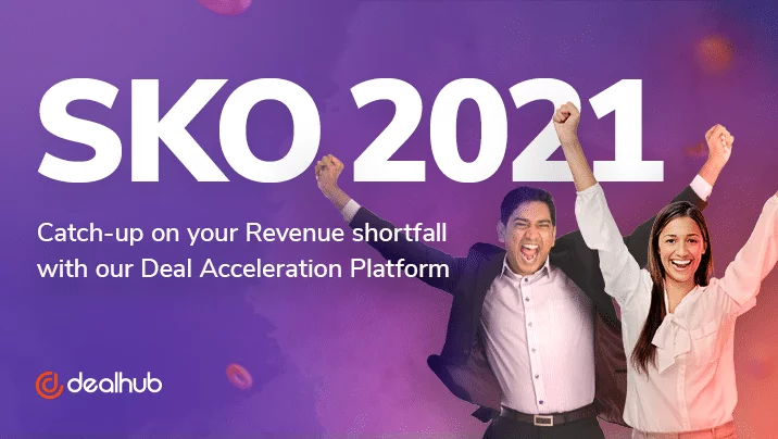SKO 2021: Catch-up on your Revenue Shortfall with our Deal Acceleration Platform
