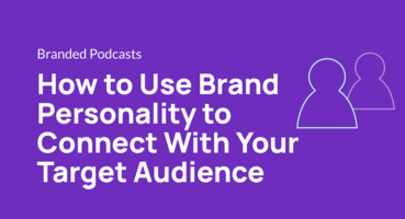 How to Use Brand Personality to Connect With Your Target Audience