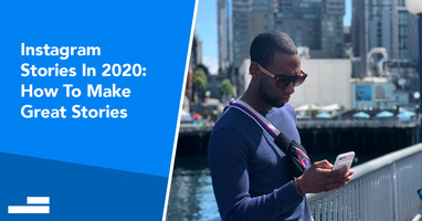 Instagram Stories In 2020: How To Make Stories That Drive Results