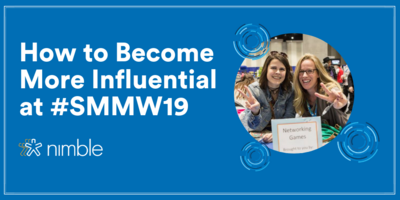 How to Become More Influential at #SMMW19 | Nimble Blog