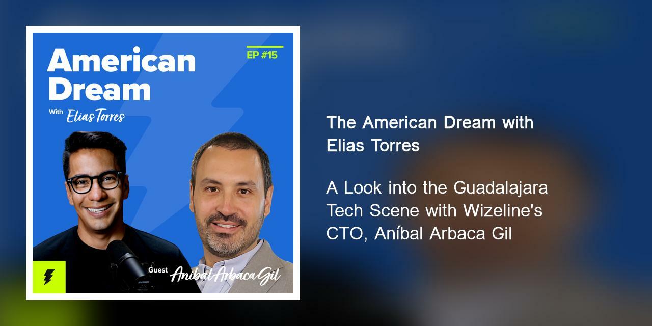 A Look into the Guadalajara Tech Scene with Wizeline's CTO, Aníbal Arbaca Gil