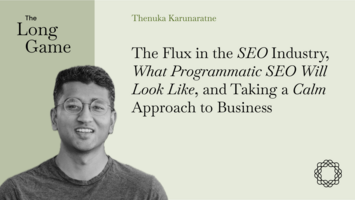 The Flux in the SEO Industry, What Programmatic SEO Will Look Like, and Taking a Calm Approach to Business with Thenuka Karunaratne