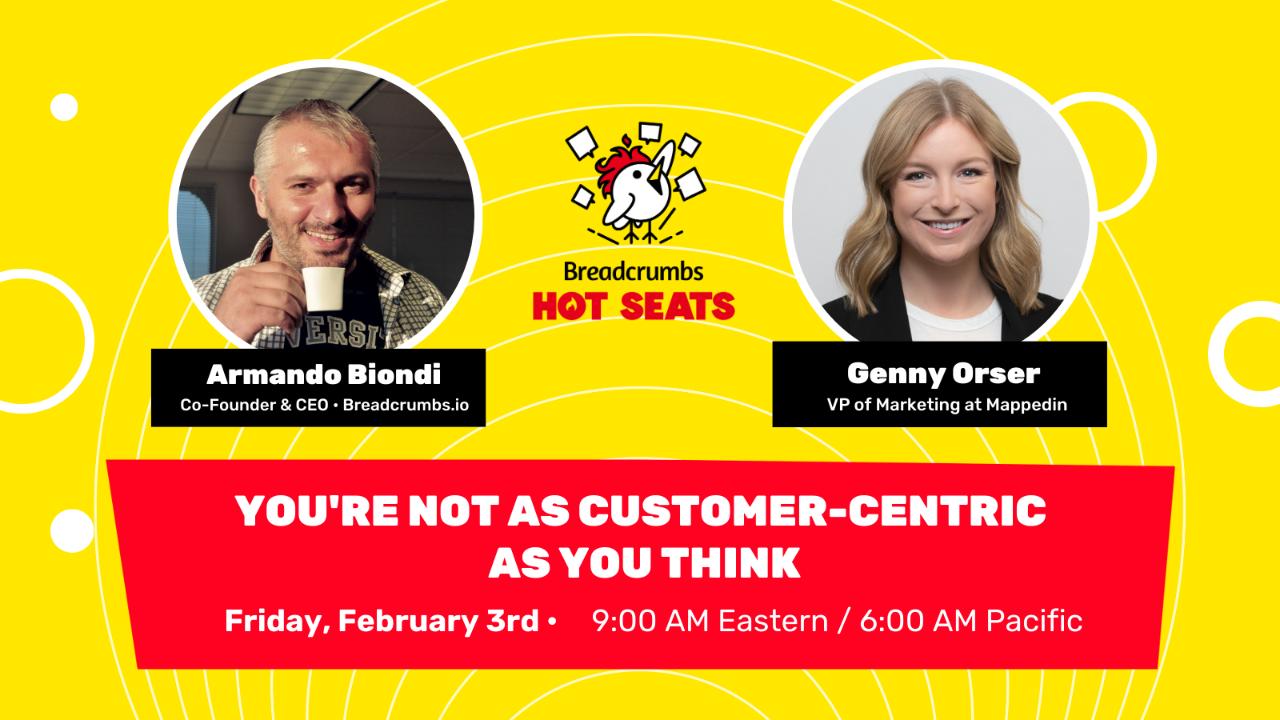[Hot Seats] You're Not as Customer-Centric as You Think with Genny Orser
