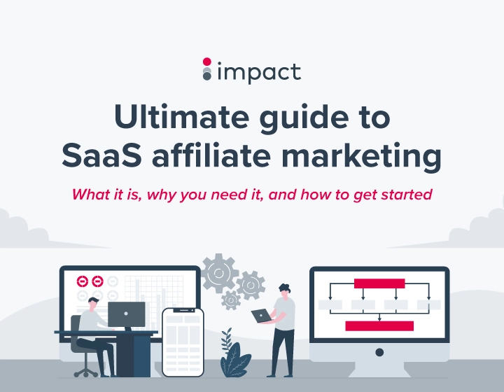 The Ultimate Guide to SaaS Affiliate Marketing - impact.com