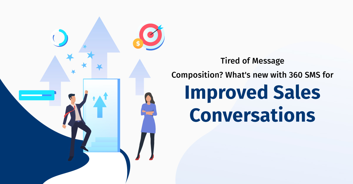 Tired of Message Composition? What's new with 360 SMS for Improved Sales Conversations
