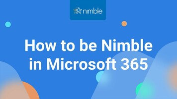 How to be Nimble In Microsoft 365