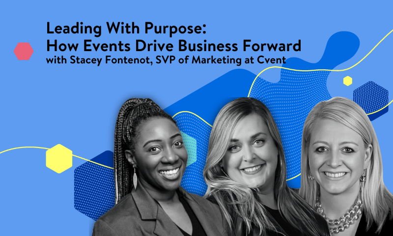 Leading With Purpose: How Events Drive Business Forward with Stacey Fontenot