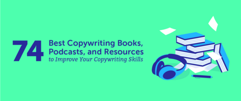 74 Best Copywriting Books, Podcasts, and Resources to Improve Your Copywriting Skills
