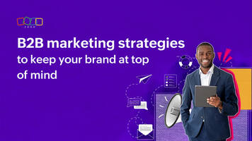 B2B marketing strategies to keep your brand at top of mind