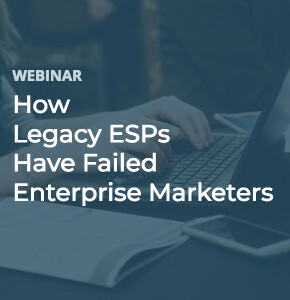 How Legacy ESPs Have Failed Enterprise Email Marketers