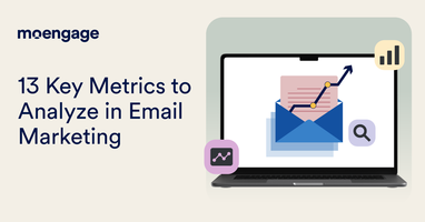 Top 13 Email Marketing Metrics and KPIs You Should Track