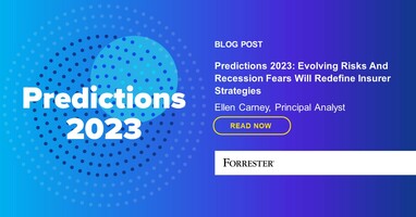 Predictions 2023: Evolving Risks And Recession Fears Will Redefine Insurer Strategies