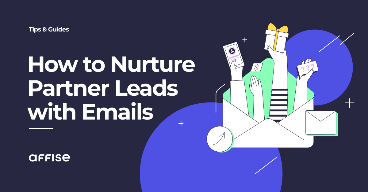 The Guide to Nurturing Partner Leads with Email Marketing