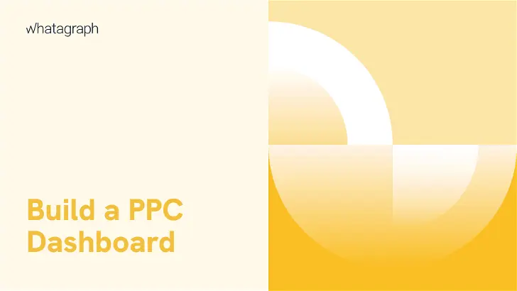 How to Build a Complete PPC Dashboard for Agencies [+Template]