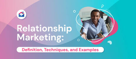 Relationship Marketing: Definition, Techniques, and Examples