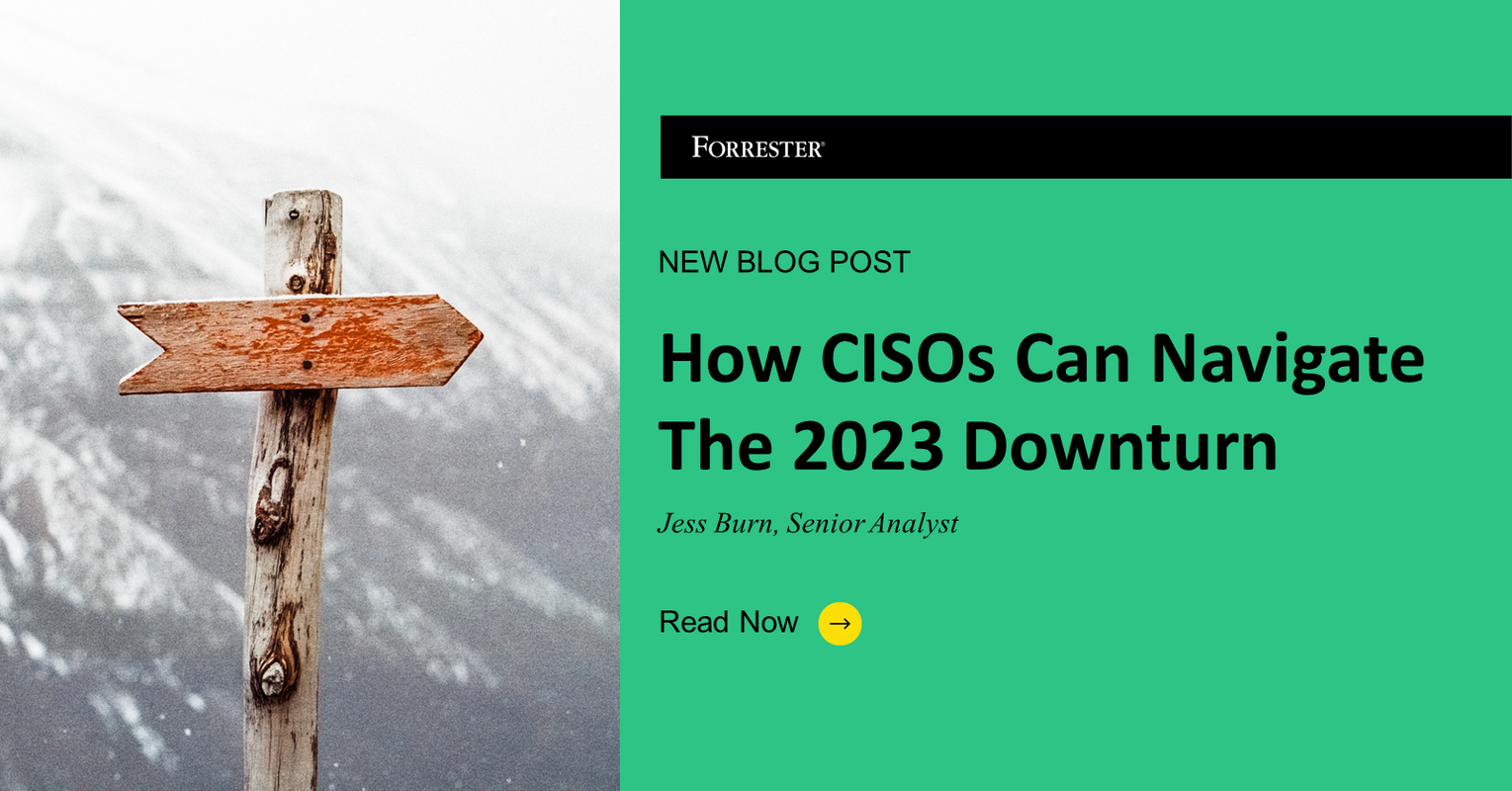 How CISOs Can Navigate The 2023 Downturn