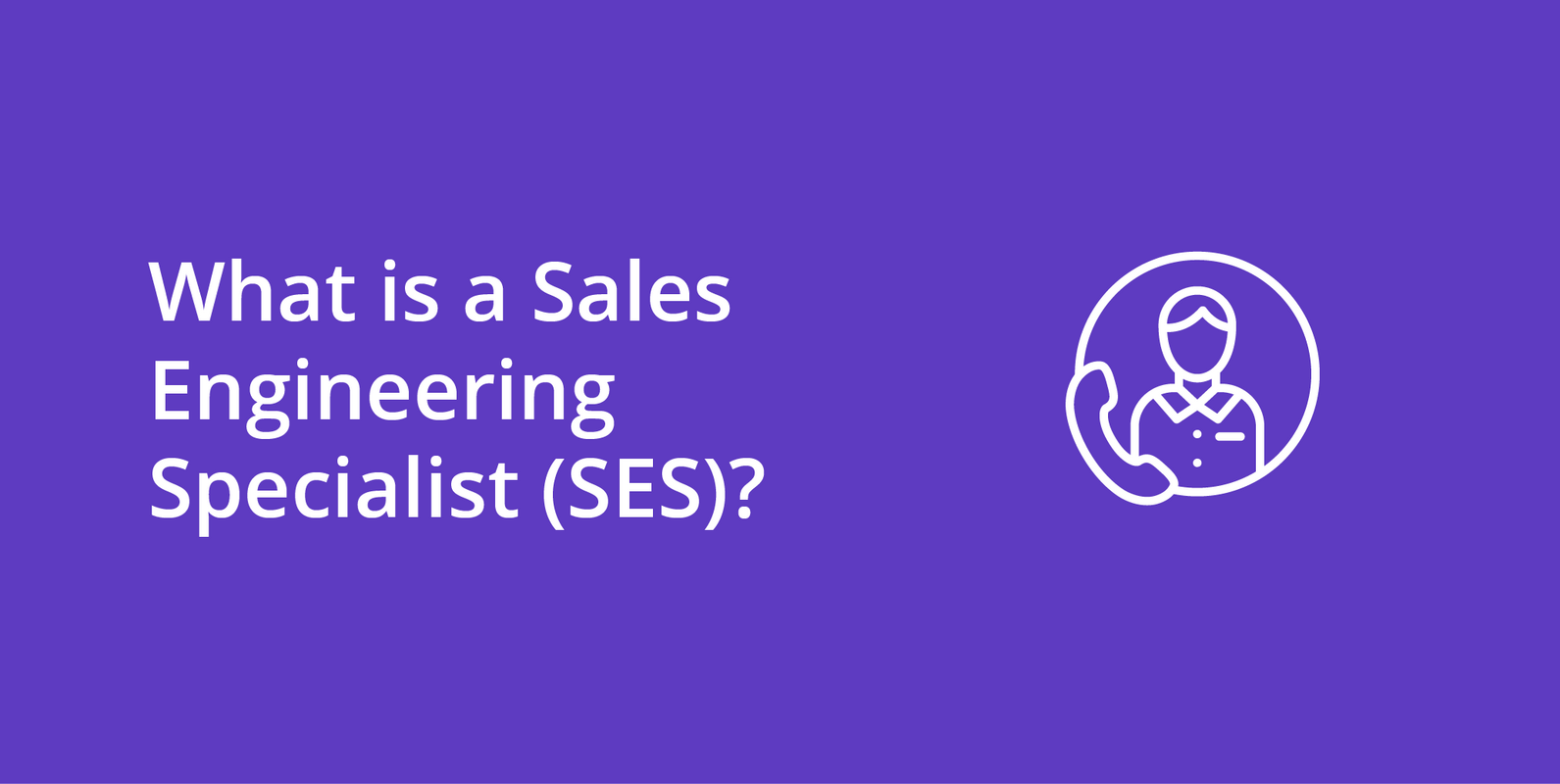 Sales Engineering Specialist (SES)