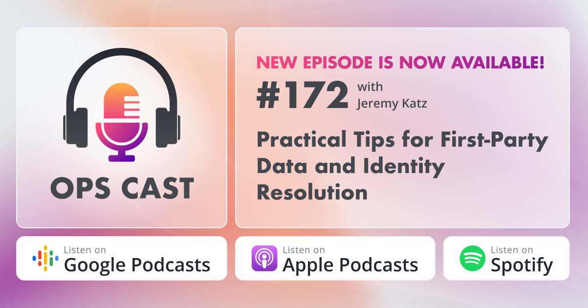 Practical Tips for First-Party Data and Identity Resolution with Jeremy Katz - Marketing Operations