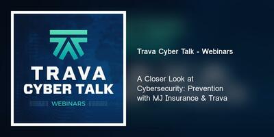 A Closer Look at Cybersecurity: Prevention with MJ Insurance & Trava