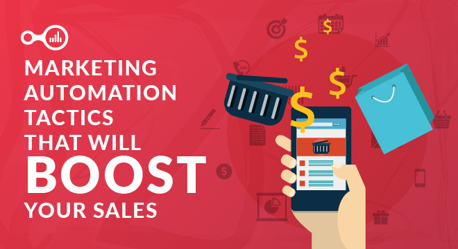 4 Marketing Automation Tactics That Will Boost Your Sales
