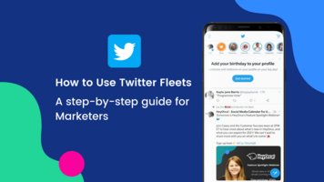 How to Use Twitter Fleets: Step-by-Step Guide for Marketers