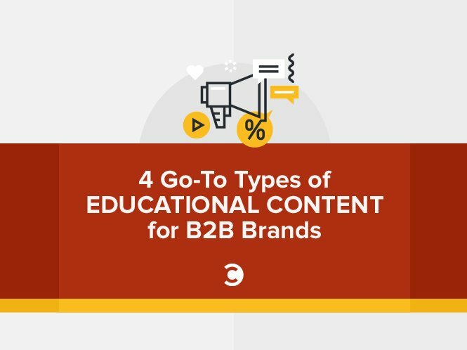 4 Go-To Types of Educational Content for B2B Brands