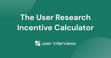 The UX Research Incentive Calculator