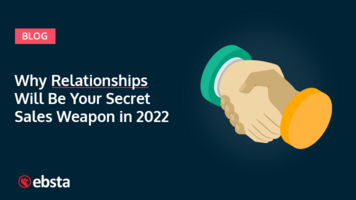 Why Relationships Will Be Your Secret Sales Weapon in 2022