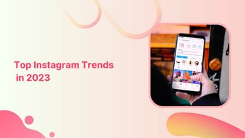 14 Instagram Trends to Boost Your Social Presence in 2023