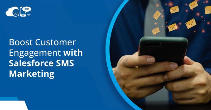 Boost Customer Engagement with Salesforce SMS Marketing