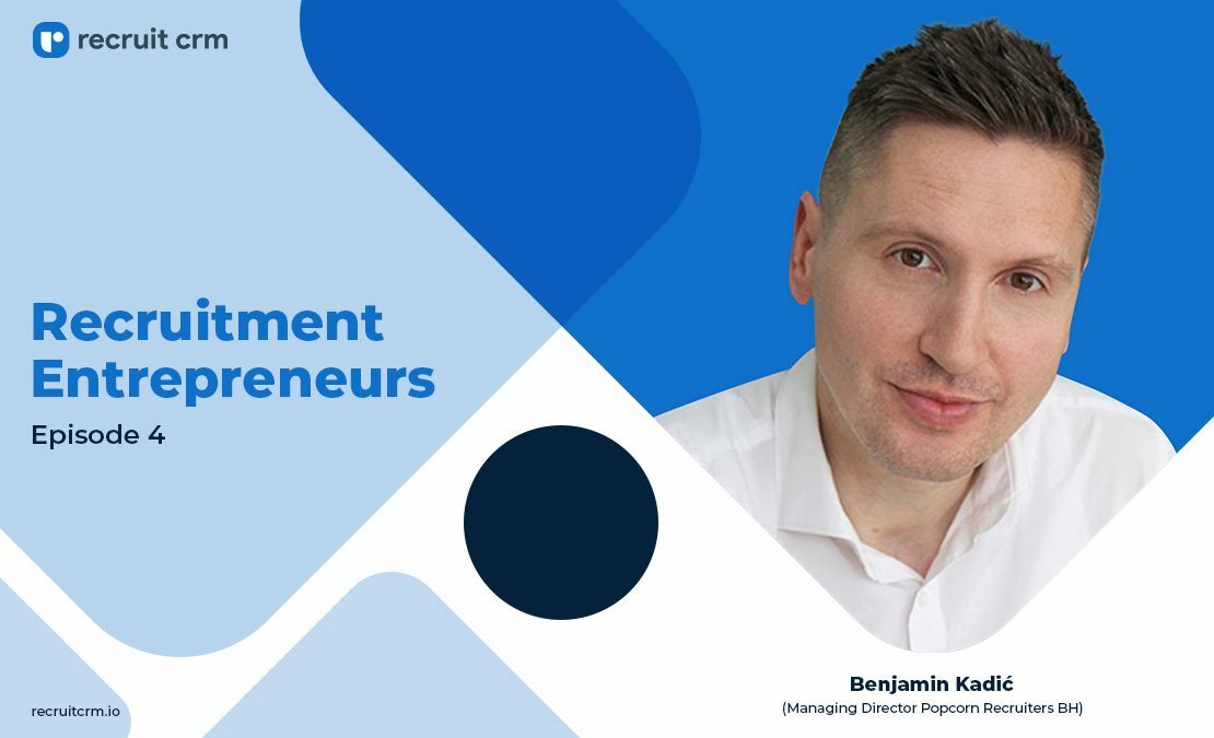 Recruit CRM's Recruitment Entrepreneurs Series Ft. Benjamin Kadic