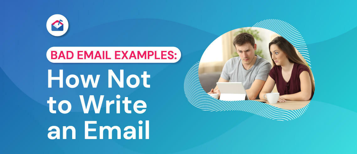 10 Bad Email Examples: How Not to Write an Email