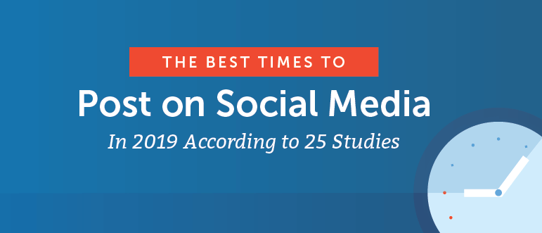 Best Times to Post on Social Media in 2019 According to 25 Studies