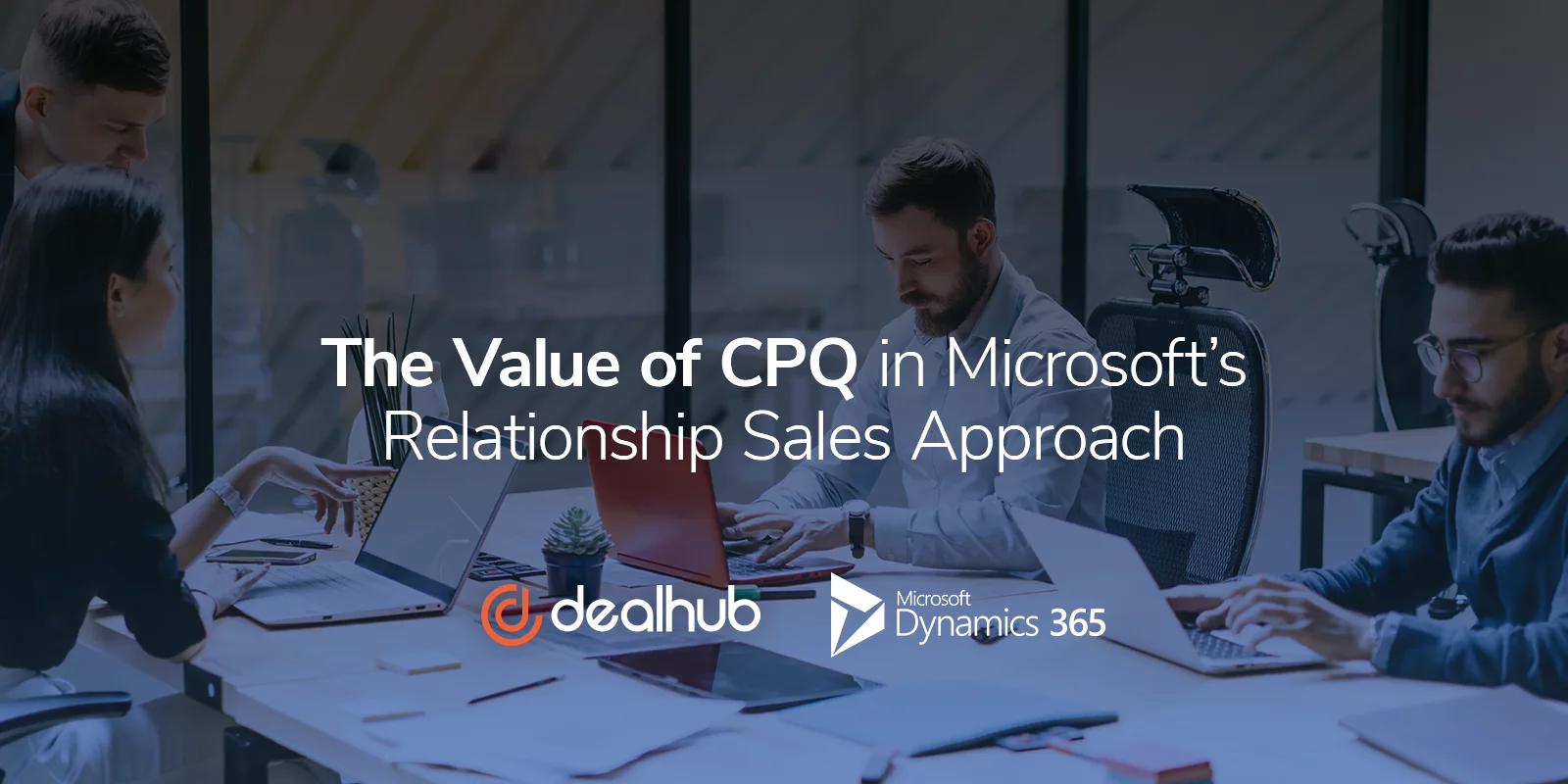 The Value of CPQ in Microsoft's Relationship Sales Approach