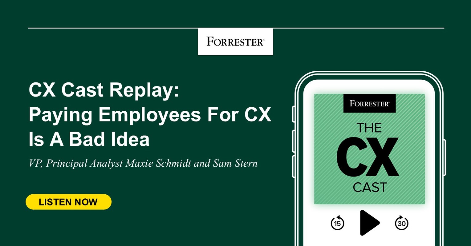 CX Cast Replay: Paying Employees For CX Is A Bad Idea