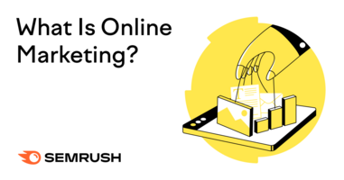 What Is Online Marketing? Learn Tools, Tips, and Winning Tactics
