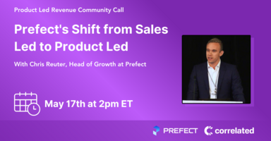 Transitioning from Sales Led to Product Led: Chris Reuter, Prefect's Head of Growth