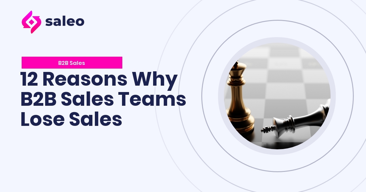 12 Reasons Why B2B Sales Teams Lose Sales