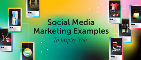 12 Social Media Marketing Examples To Help Inspire Your Own