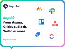 Import from Asana, Clickup, Slack, Trello, Monday, and Jira to Heycollab 