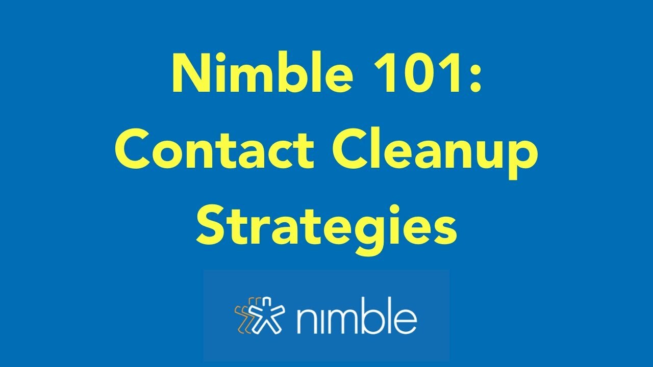 Nimble 101: Contact Organization & Cleanup Strategies