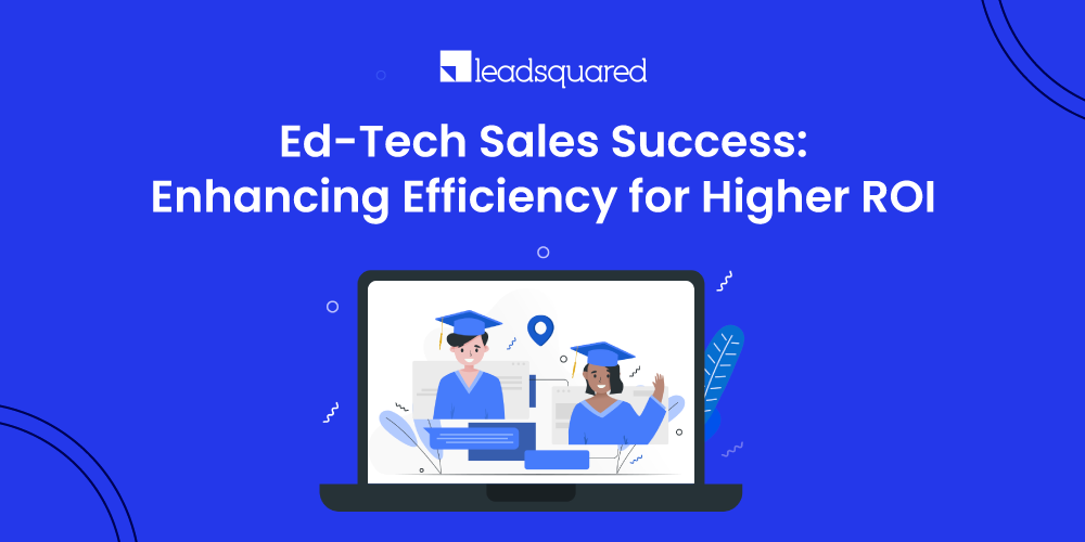 [Webinar] Ed-Tech Sales Success: Enhancing Efficiency for Higher ROI